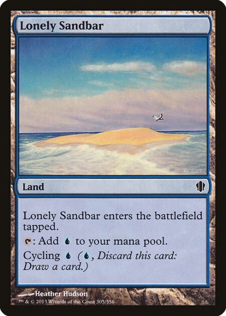 Lonely Sandbar - Lonely Sandbar enters the battlefield tapped.