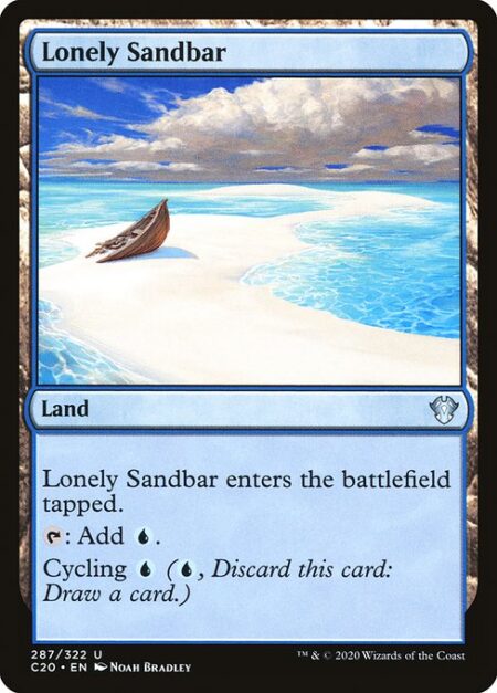 Lonely Sandbar - Lonely Sandbar enters the battlefield tapped.