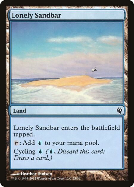 Lonely Sandbar - Lonely Sandbar enters the battlefield tapped.