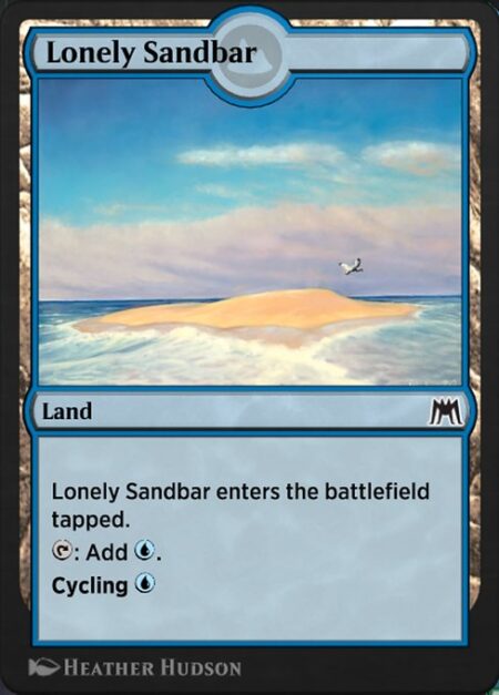 Lonely Sandbar - Lonely Sandbar enters the battlefield tapped.