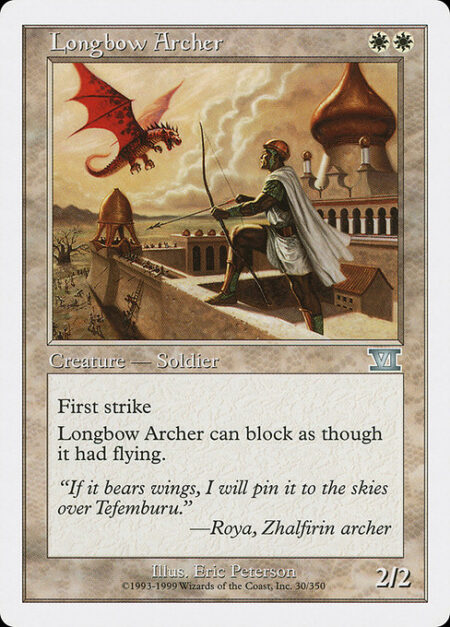 Longbow Archer - First strike; reach (This creature can block creatures with flying.)