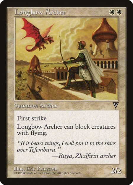 Longbow Archer - First strike; reach (This creature can block creatures with flying.)