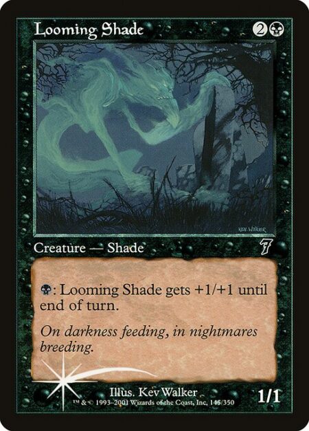 Looming Shade - {B}: Looming Shade gets +1/+1 until end of turn.