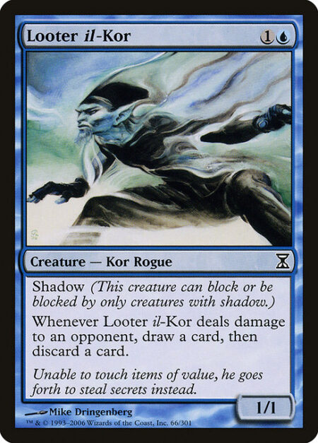 Looter il-Kor - Shadow (This creature can block or be blocked by only creatures with shadow.)