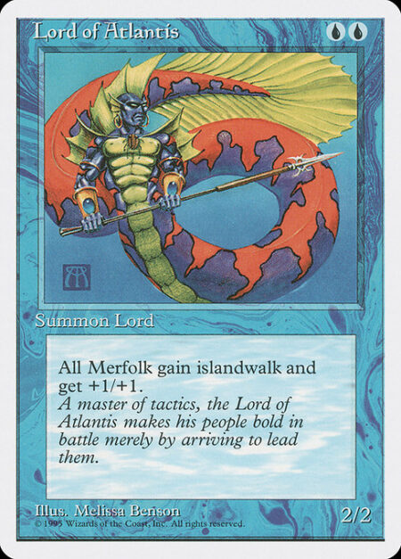 Lord of Atlantis - Other Merfolk get +1/+1 and have islandwalk. (They can't be blocked as long as defending player controls an Island.)