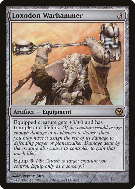 Loxodon Warhammer - Equipped creature gets +3/+0 and has trample and lifelink.