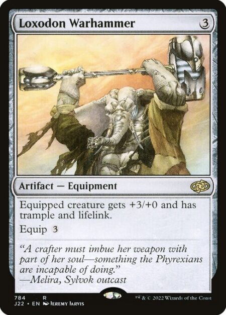 Loxodon Warhammer - Equipped creature gets +3/+0 and has trample and lifelink.