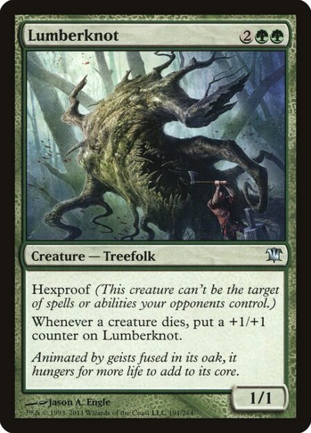 Lumberknot - Hexproof (This creature can't be the target of spells or abilities your opponents control.)