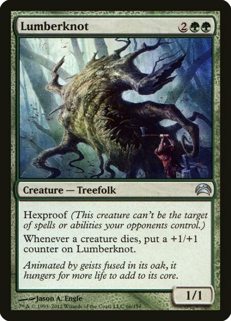 Lumberknot - Hexproof (This creature can't be the target of spells or abilities your opponents control.)