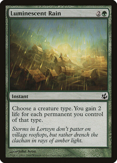 Luminescent Rain - Choose a creature type. You gain 2 life for each permanent you control of that type.