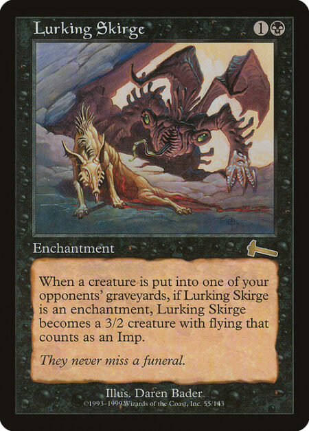 Lurking Skirge - When a creature is put into an opponent's graveyard from the battlefield