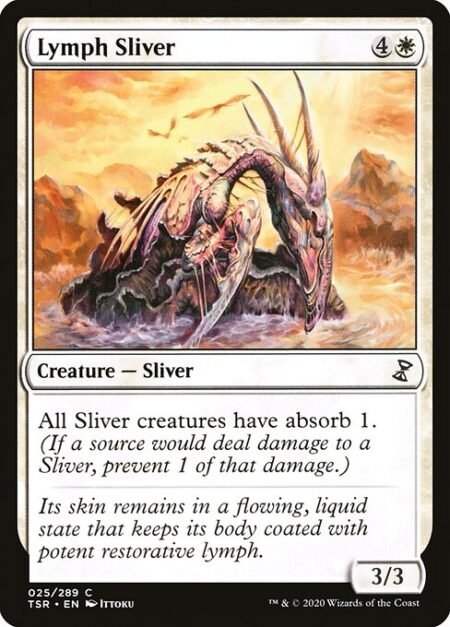 Lymph Sliver - All Sliver creatures have absorb 1. (If a source would deal damage to a Sliver