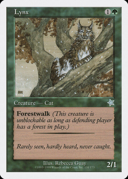 Lynx - Forestwalk (This creature can't be blocked as long as defending player controls a Forest.)