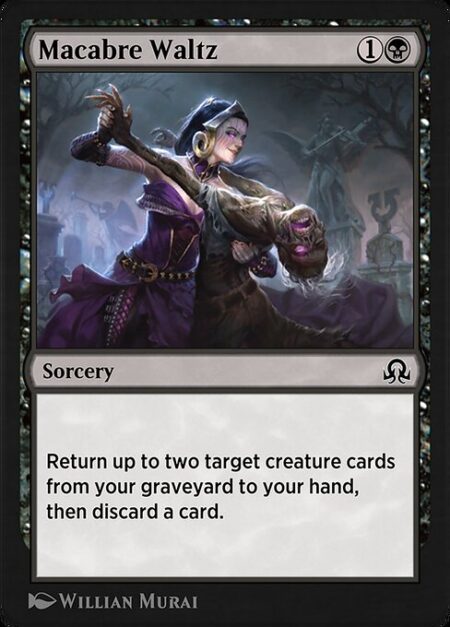 Macabre Waltz - Return up to two target creature cards from your graveyard to your hand