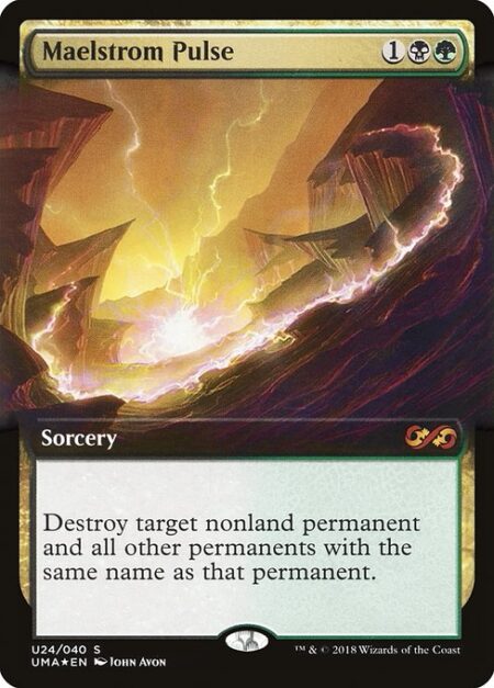 Maelstrom Pulse - Destroy target nonland permanent and all other permanents with the same name as that permanent.