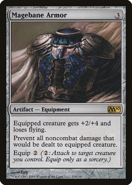 Magebane Armor - Equipped creature gets +2/+4 and loses flying.