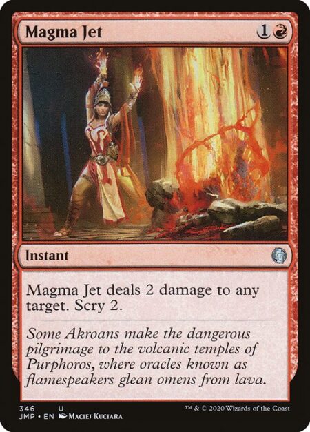 Magma Jet - Magma Jet deals 2 damage to any target. Scry 2.