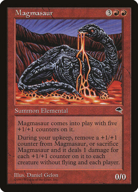 Magmasaur - Magmasaur enters the battlefield with five +1/+1 counters on it.