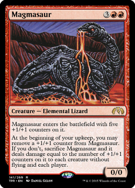 Magmasaur - Magmasaur enters the battlefield with five +1/+1 counters on it.