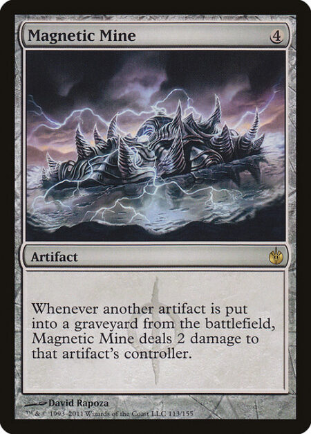 Magnetic Mine - Whenever another artifact is put into a graveyard from the battlefield
