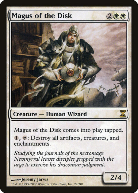 Magus of the Disk - Magus of the Disk enters the battlefield tapped.