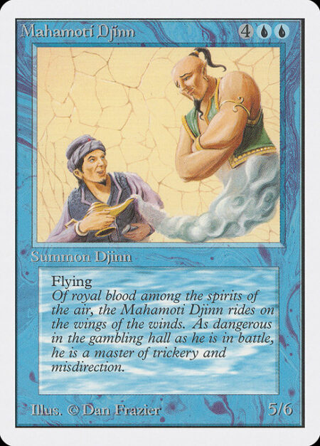 Mahamoti Djinn - Flying (This creature can't be blocked except by creatures with flying or reach.)