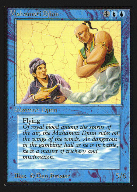 Mahamoti Djinn - Flying (This creature can't be blocked except by creatures with flying or reach.)