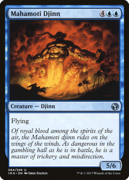 Mahamoti Djinn - Flying (This creature can't be blocked except by creatures with flying or reach.)