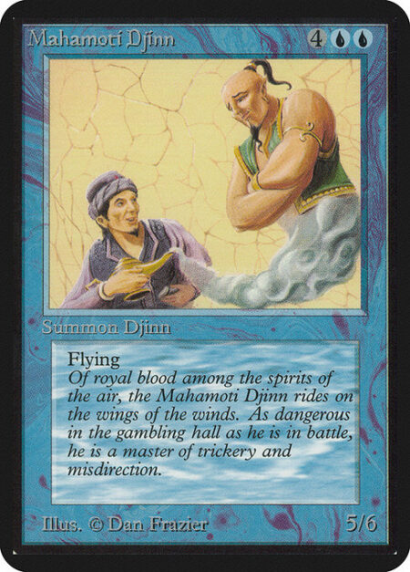 Mahamoti Djinn - Flying (This creature can't be blocked except by creatures with flying or reach.)