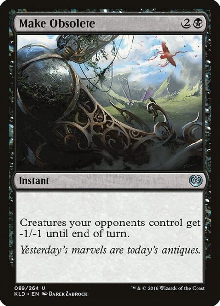 Make Obsolete - Creatures your opponents control get -1/-1 until end of turn.