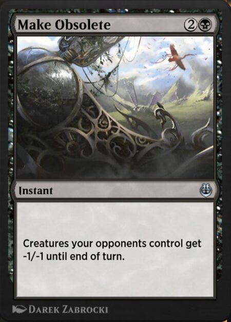 Make Obsolete - Creatures your opponents control get -1/-1 until end of turn.