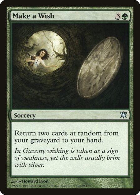 Make a Wish - Return two cards at random from your graveyard to your hand.