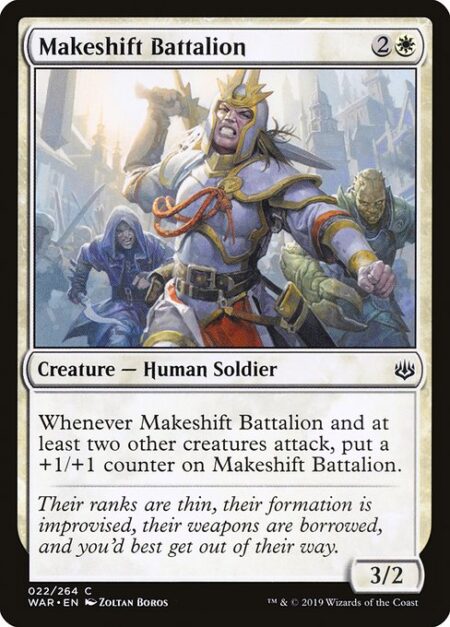 Makeshift Battalion - Battalion — Whenever Makeshift Battalion and at least two other creatures attack