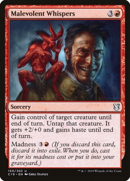 Malevolent Whispers - Gain control of target creature until end of turn. Untap that creature. It gets +2/+0 and gains haste until end of turn.