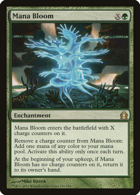 Mana Bloom - Mana Bloom enters the battlefield with X charge counters on it.