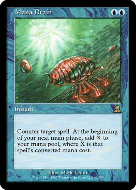 Mana Drain - Counter target spell. At the beginning of your next main phase