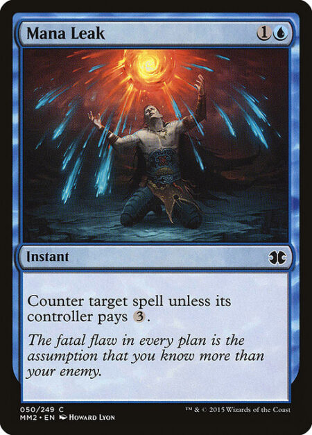 Mana Leak - Counter target spell unless its controller pays {3}.