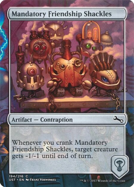 Mandatory Friendship Shackles - Whenever you crank Mandatory Friendship Shackles