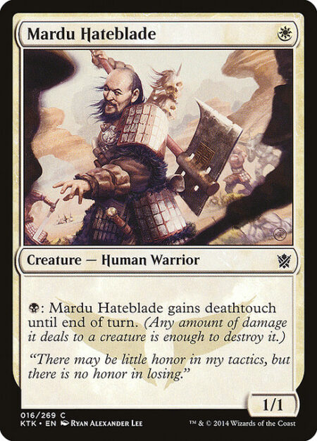 Mardu Hateblade - {B}: Mardu Hateblade gains deathtouch until end of turn. (Any amount of damage it deals to a creature is enough to destroy it.)