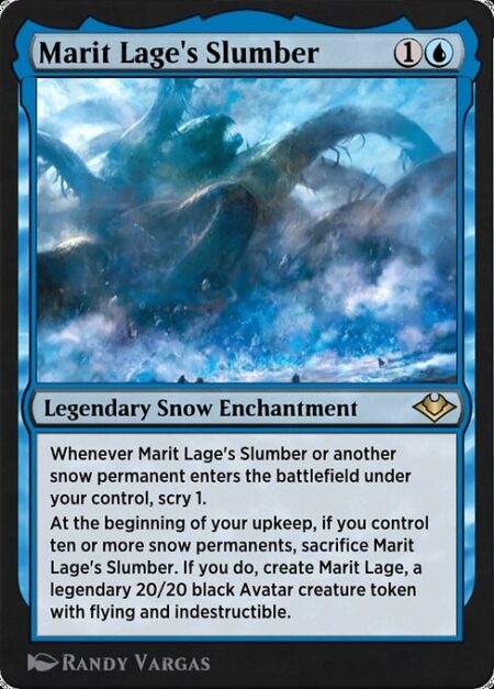 Marit Lage's Slumber - Whenever Marit Lage's Slumber or another snow permanent enters the battlefield under your control