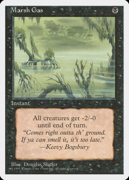 Marsh Gas - All creatures get -2/-0 until end of turn.