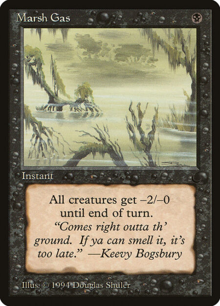 Marsh Gas - All creatures get -2/-0 until end of turn.