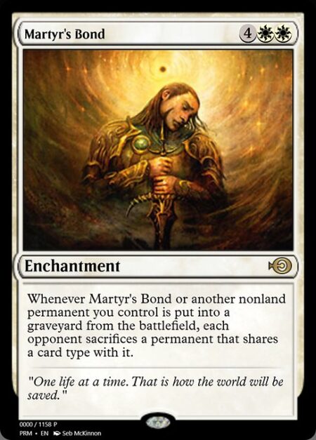 Martyr's Bond - Whenever Martyr's Bond or another nonland permanent you control is put into a graveyard from the battlefield