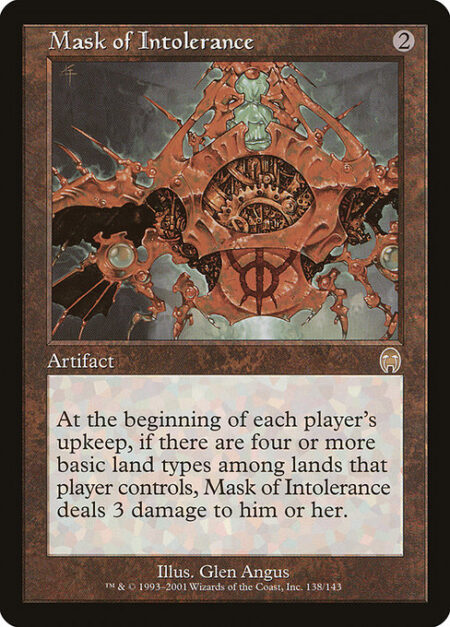 Mask of Intolerance - At the beginning of each player's upkeep