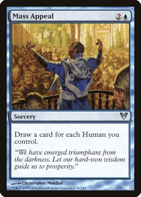 Mass Appeal - Draw a card for each Human you control.