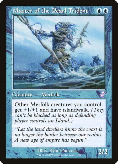 Master of the Pearl Trident - Other Merfolk creatures you control get +1/+1 and have islandwalk. (They can't be blocked as long as defending player controls an Island.)