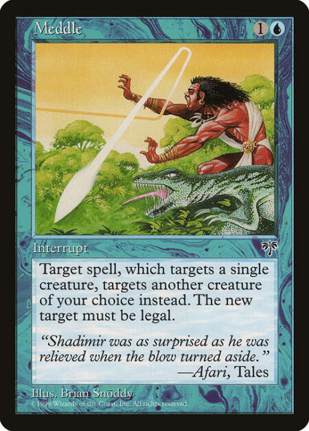 Meddle - If target spell has only one target and that target is a creature