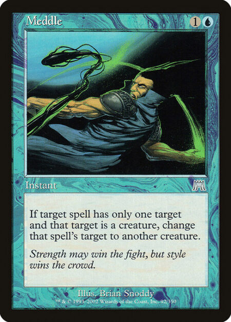 Meddle - If target spell has only one target and that target is a creature