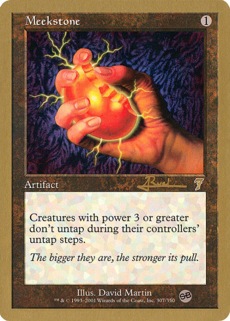 Meekstone - Creatures with power 3 or greater don't untap during their controllers' untap steps.