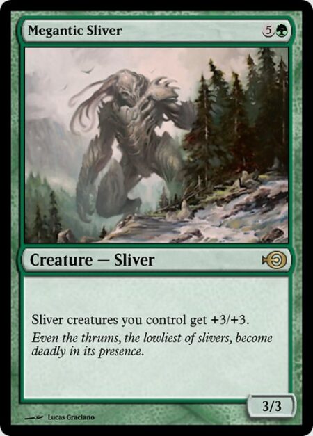 Megantic Sliver - Sliver creatures you control get +3/+3.